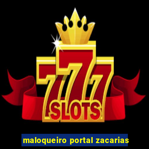 maloqueiro portal zacarias